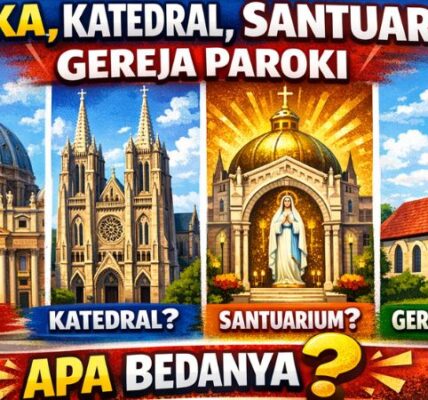 Perbedaan Basilika, Katedral, Santuarium, dan Gereja Paroki